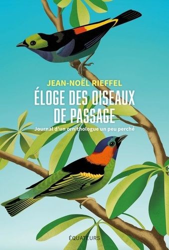 Eloge Des Oiseaux De Passage - Journal D'un Ornithologue Un Peu Perché