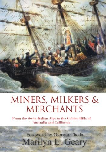 Miners, Milkers & Merchants: From The Swiss-Italian Alps To The Golden Hills Of Australia And California