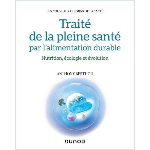 Traité De La Pleine Santé Par L'alimentation Durable - Nutrition, Écologie Et Évolution