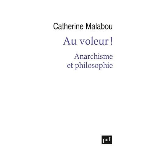 Au Voleur ! - Anarchisme Et Philosophie