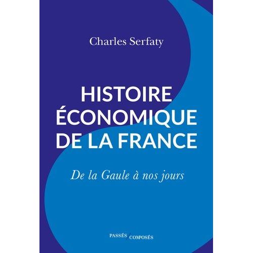 Histoire Économique De La France - De La Gaule À Nos Jours