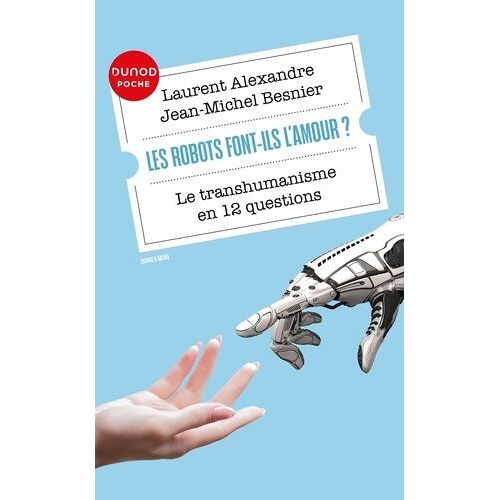 Les Robots Font-Ils L'amour ? - Le Transhumanisme En 12 Questions