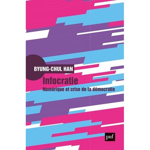 Infocratie - Numérique Et Crise De La Démocratie