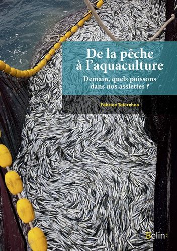 De La Pêche À L'aquaculture - Demain, Quels Poissons Dans Nos Assiettes ?
