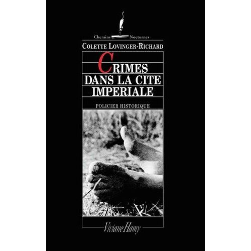 Crimes Dans La Cite Imperiale - A Compiegne Sous Le Premier Empire