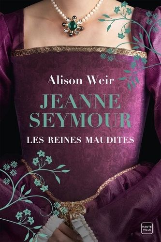 Les Reines Maudites - Tome 3 - Jeanne Seymour - La Reine Bien-Aimée