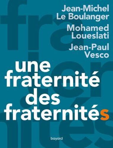 Une Fraternité, Des Fraternités