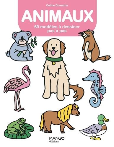 Animaux - 60 Modèles À Dessiner Pas À Pas
