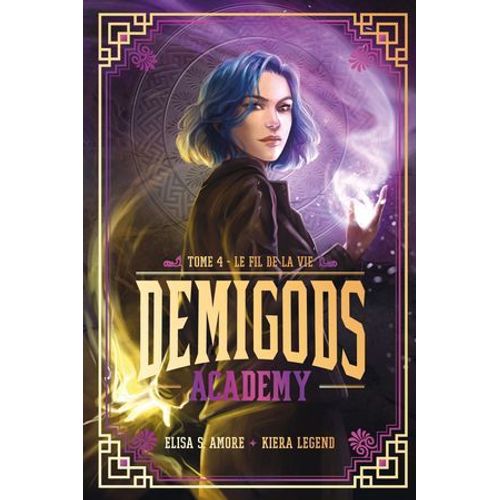 Demigods Academy - Tome 4 (Cycle 2) - Le Fil De La Vie