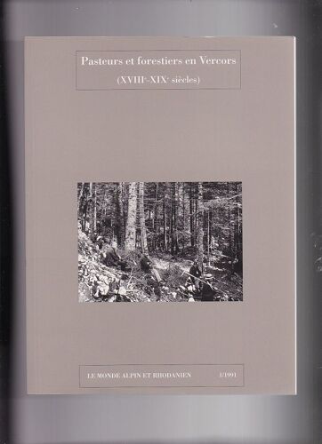 Le Monde Alpin Et Rhodanien 1 - 1991 : Pasteurs Et Forestiers En Vercors (Xviiie-Xixe Siècles)