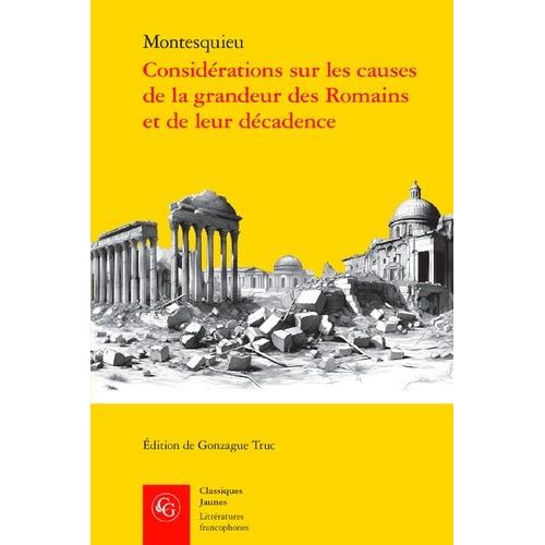 Considérations Sur Les Causes De La Grandeur Des Romains Et De Leur Décadence