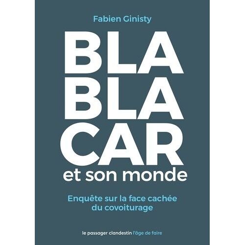 Blablacar Et Son Monde - Enquête Sur La Face Cachée Du Covoiturage