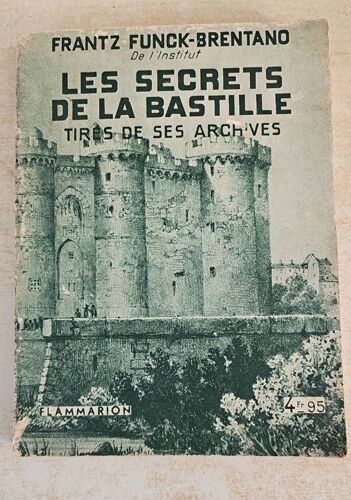 Les Secrets De La Bastille Tirés De Ses Archives