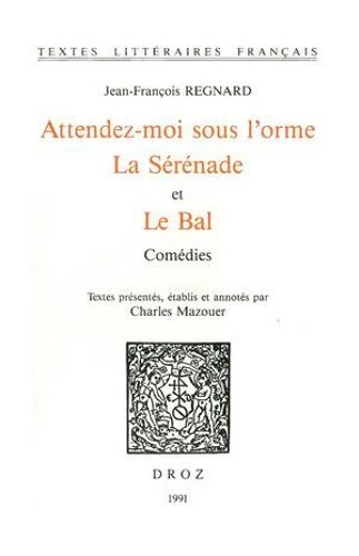 Attendez-Moi Sous L'orme ; La Sérénade ; Et Le Bal : Comédies