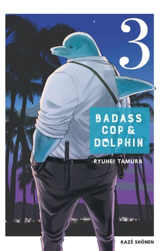 Badass Cop Et Dolphin - Tome 3