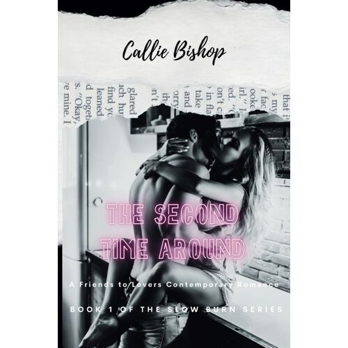 The Second Time Around: A Friends-To-Lovers Romance (The Slow Burn Series)