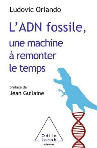 L' Adn Fossile, Une Machine À Remonter Le Temps