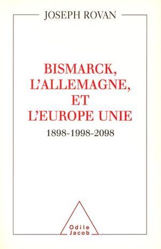 Bismarck, L'allemagne Et L'europe Unie
