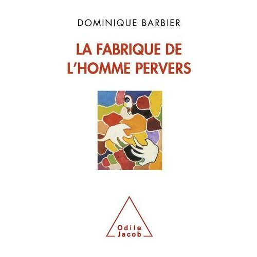 La Fabrique De L'homme Pervers