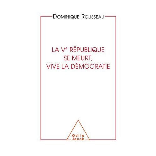 La Ve République Se Meurt, Vive La Démocratie