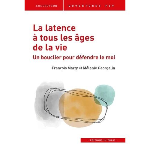 La Latence À Tous Les Âges De La Vie - Un Bouclier Pour Défendre Le Moi