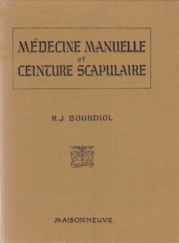 Médecine Manuelle Et Ceinture Scapulaire - Tome I