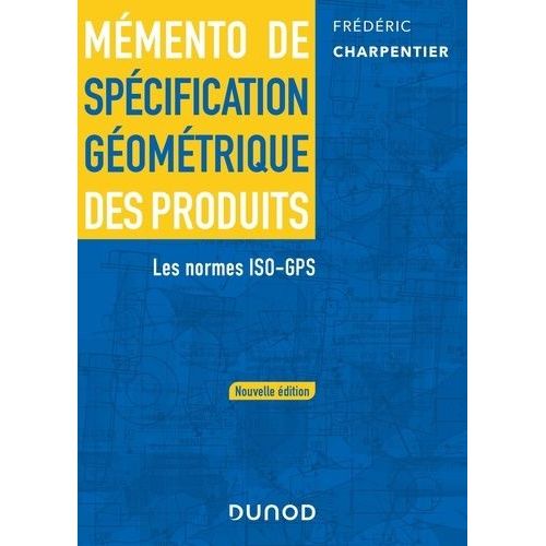 Mémento De Spécification Géométrique Des Produits - Les Normes Iso-Gps