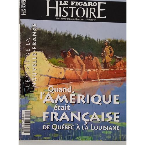 Le Figaro Histoire Quand L'Amérique Était Française De Québec À La Louisiane