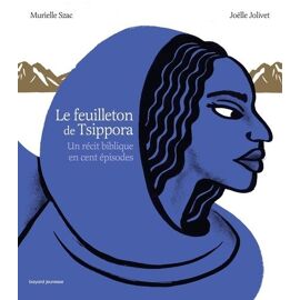 Le Feuilleton De Tsippora - Un Récit Biblique En Cent Épisodes