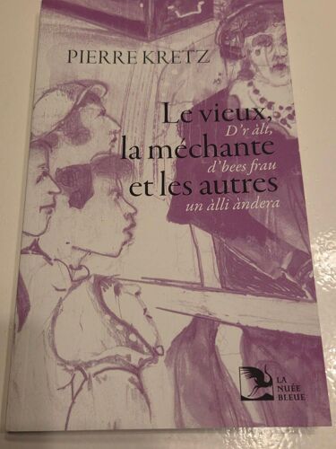 Pierre Kretz : Le Vieux, La Méchante Et Les Autres