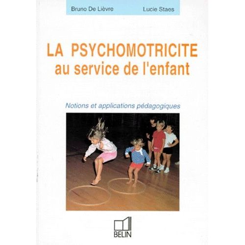 La Psychomotricite Au Service De L'enfant - Notions Et Applications Pedagogiques