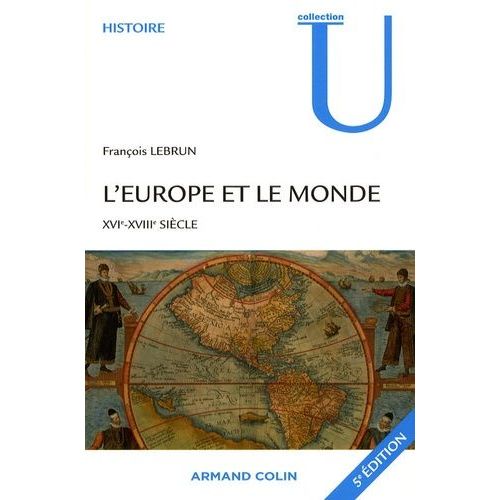 L'europe Et Le Monde - Xvie-Xviiie Siècle