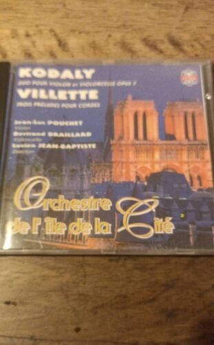 Kodály Duo Pour Violon Et Violoncelle Opus 7 Villette Trois Préludes Pour Cordes Jean Luc Pouchet Bertrand Draillard Lucien Jean Baptiste Orchestre De L'Île De La Cité Cd