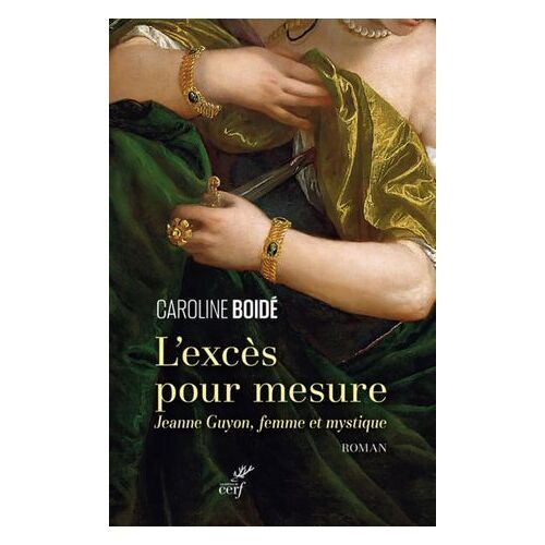 L'exces Pour Mesure - Jeanne Guyon, Femme Et Mystique