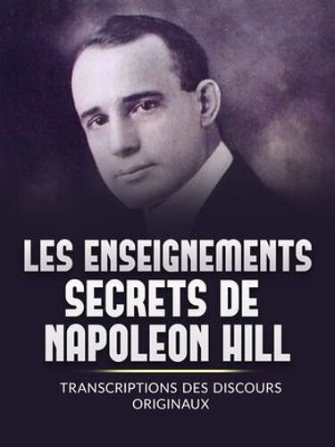 Les Enseignements Secrets De Napoleon Hill (Traduit)