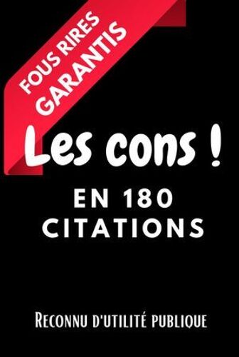 Les Cons ! En 180 Citations