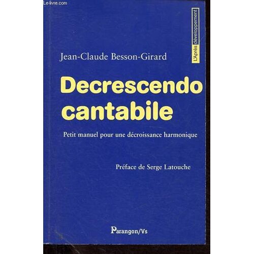 Decrescendo Cantabile - Petit Manuel Pour Une Décroissance Harmonique - Collection L Après Développement.