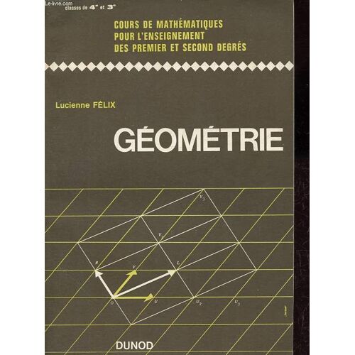 Géométrie - Classes De 4e Et 3e - Cours De Mathématiques Pour L Enseignement Des Premier Et Second Degrés.