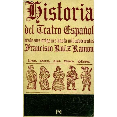 Historia Del Teatro Espanol (Desde Sus Origenes Hasta 1900) - Coleccion El Libro De Bolsillo N°66.