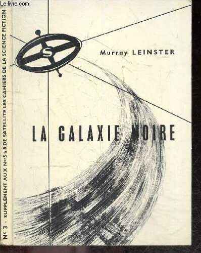La Galaxie Noire - Supplément Au N°5 À 8 De Satellite, Les Cahiers De La Science-Fiction, Revue Mensuelle - Club Satellite N°3