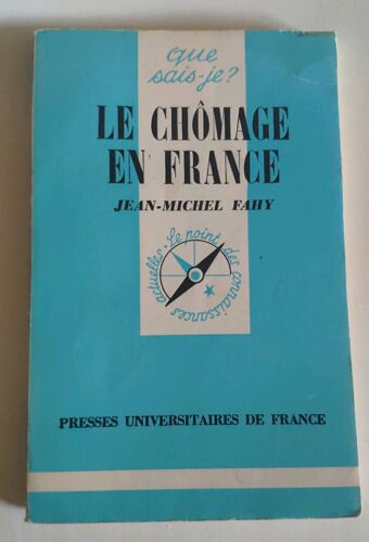 Que Sais Je ? - 349 - Le Chômage En France -  Jean Michel Fahy - Presses Universitaires De France - 1980