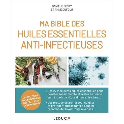 Ma Bible Des Huiles Essentielles Anti-Infectieuses