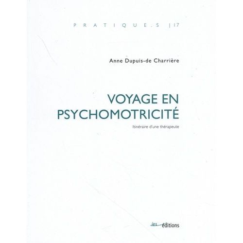 Voyage En Psychomotricité - Itinéraire D'une Thérapeute