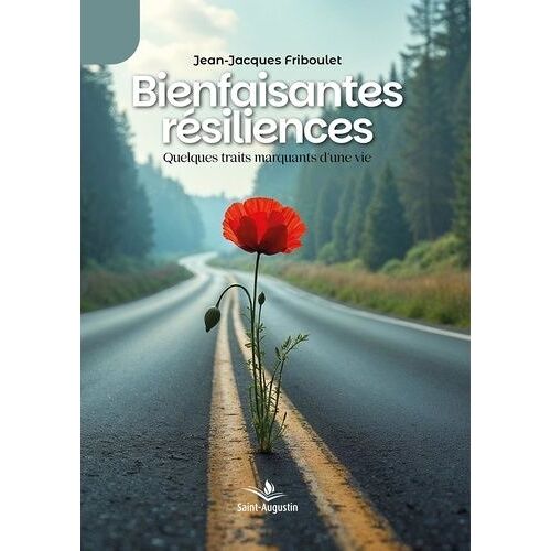 Bienfaisantes Résiliences - Quelques Traits Marquants D'une Vie
