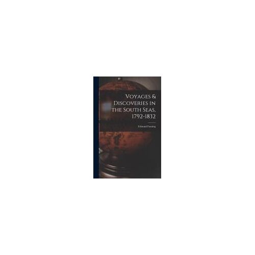 Voyages & Discoveries In The South Seas, 1792-1832
