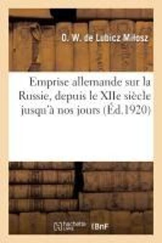 Emprise Allemande Sur La Russie, Depuis Le Xiie Siècle Jusqu'à Nos Jours