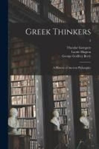 Greek Thinkers; A History Of Ancient Philosophy; 3