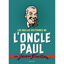 Jean Graton Illustre L'oncle Paul - Intégrale - Les Belles Histoires De L'oncle Paul