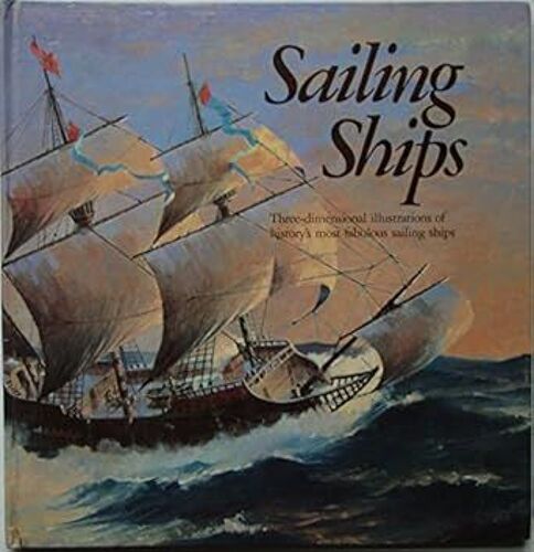 Sailing Ships - Three Dimensional Illustrations Of The Most Fabulous Sailing Ships - Relie - 1984 - Anglais