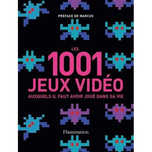 Les 1001 Jeux Vidéos - Auxquels Il Faut Avoir Joué Dans Sa Vie